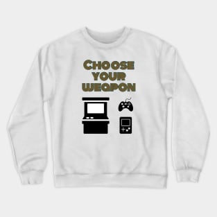 Choose your weapon Crewneck Sweatshirt